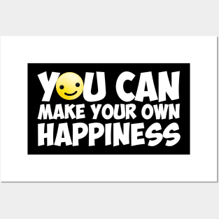 You Can Make Your Own Happiness Posters and Art